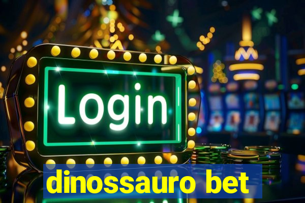 dinossauro bet